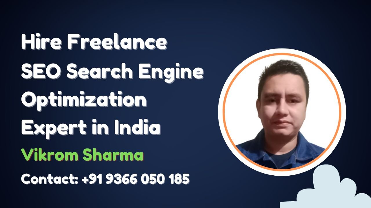 Hire freelance SEO Search Engine Optimization Expert in India: Looking for an Expert Freelance SEO Specialist? Hire Vikrom Sharma the Best for Optimal Search Engine Optimization