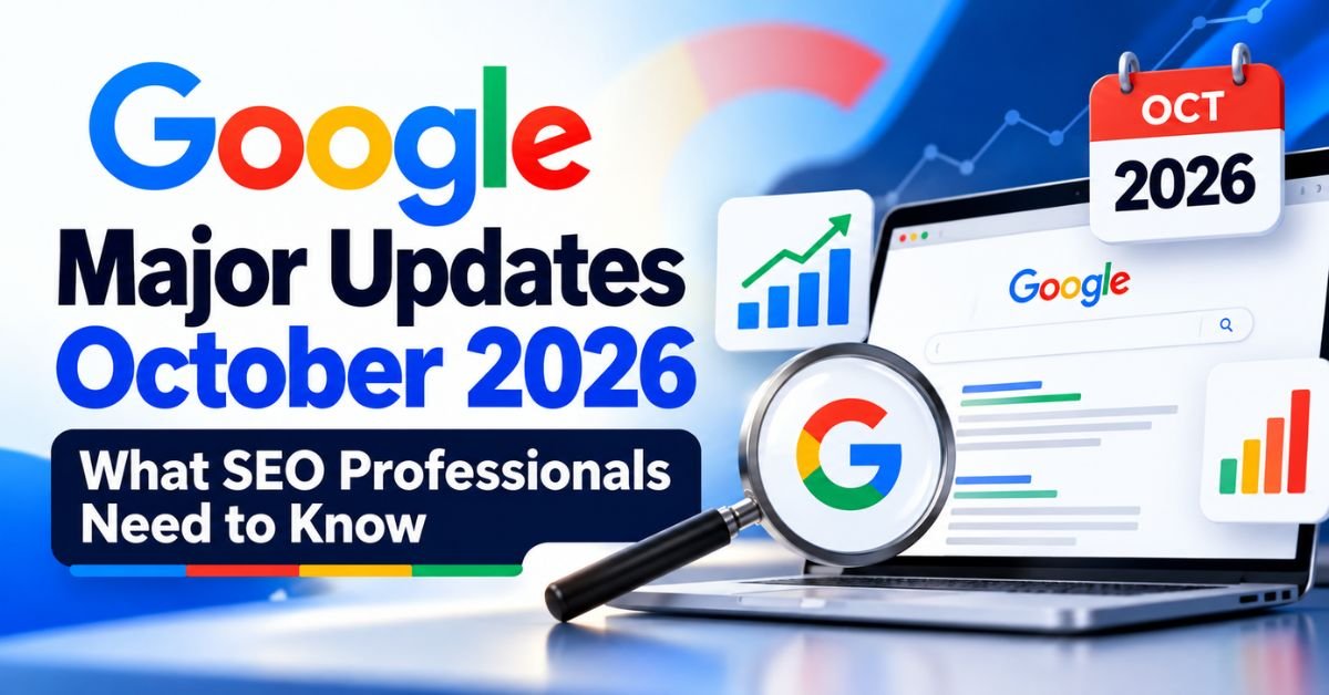 Google Major Updates October 2026: What SEOs Need to Know
